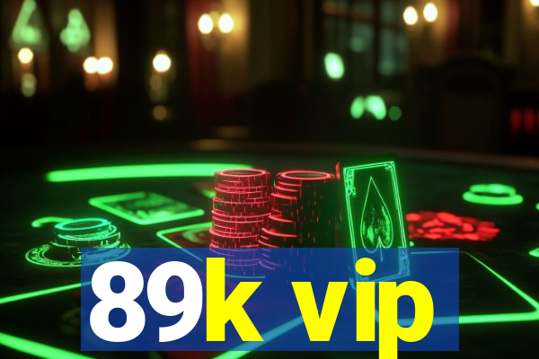 89k vip